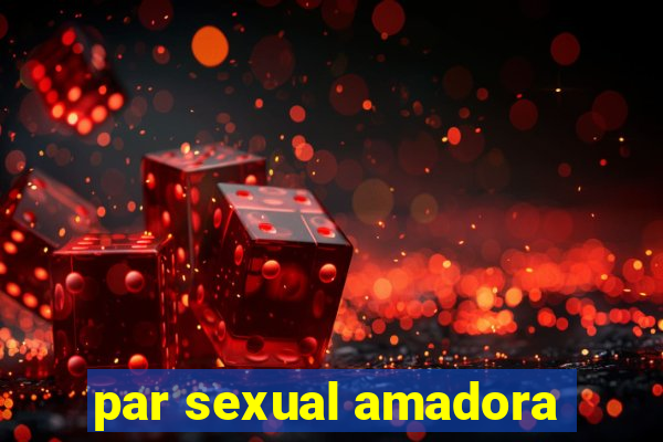 par sexual amadora